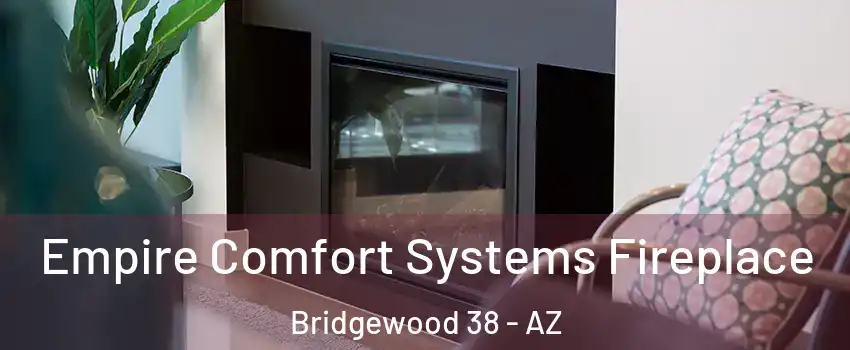 Empire Comfort Systems Fireplace Bridgewood 38 - AZ