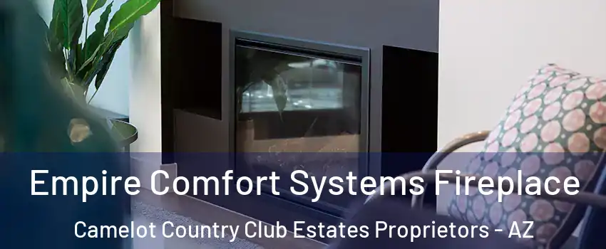 Empire Comfort Systems Fireplace Camelot Country Club Estates Proprietors - AZ