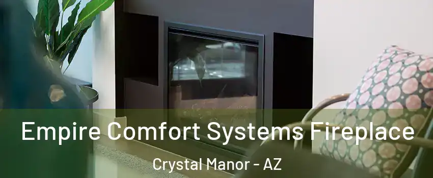 Empire Comfort Systems Fireplace Crystal Manor - AZ