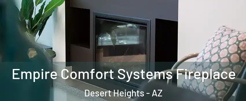 Empire Comfort Systems Fireplace Desert Heights - AZ