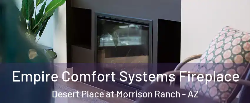 Empire Comfort Systems Fireplace Desert Place at Morrison Ranch - AZ