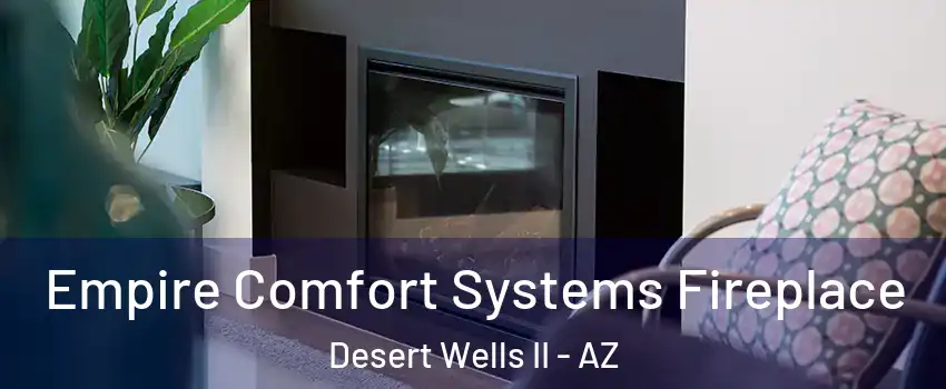 Empire Comfort Systems Fireplace Desert Wells II - AZ