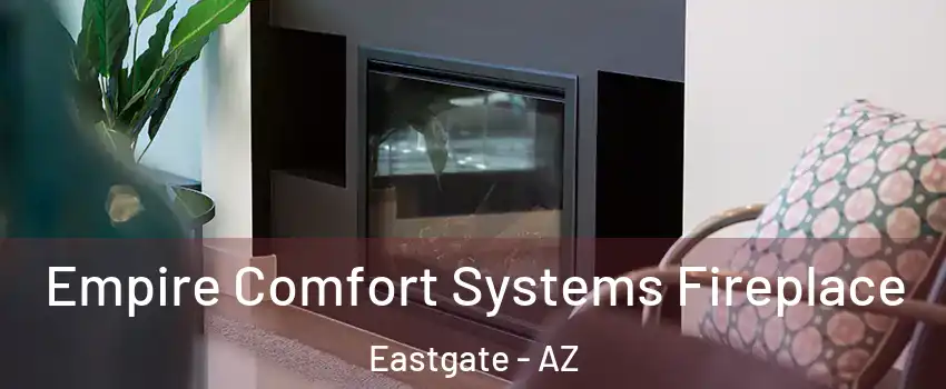Empire Comfort Systems Fireplace Eastgate - AZ