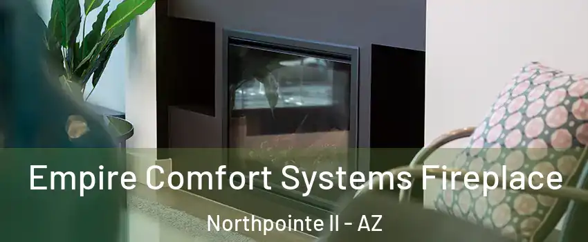 Empire Comfort Systems Fireplace Northpointe II - AZ