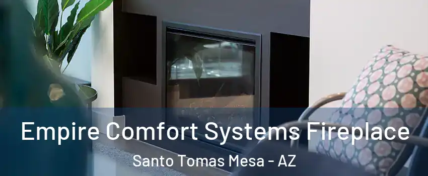 Empire Comfort Systems Fireplace Santo Tomas Mesa - AZ