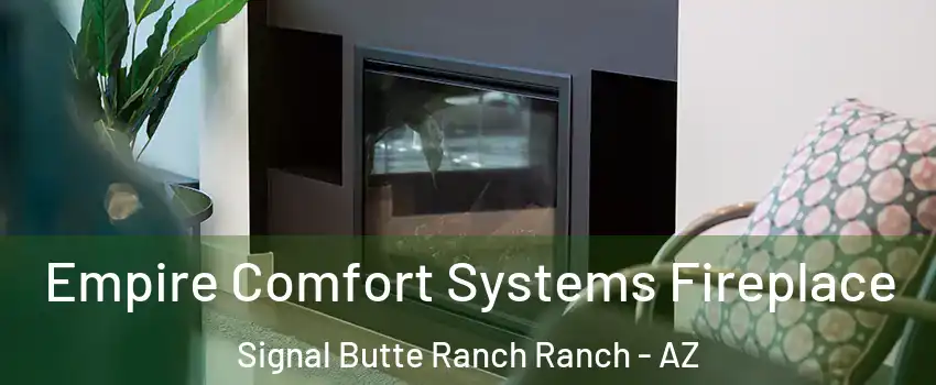 Empire Comfort Systems Fireplace Signal Butte Ranch Ranch - AZ