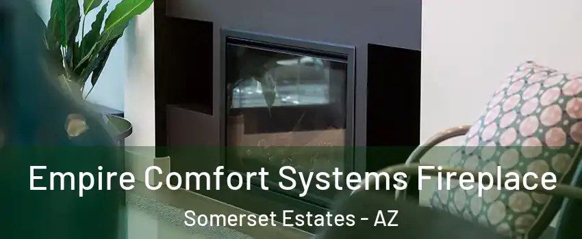 Empire Comfort Systems Fireplace Somerset Estates - AZ
