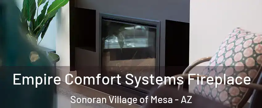 Empire Comfort Systems Fireplace Sonoran Village of Mesa - AZ