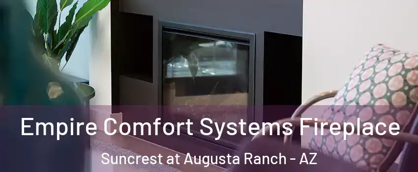 Empire Comfort Systems Fireplace Suncrest at Augusta Ranch - AZ