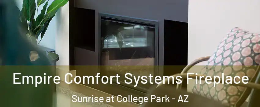 Empire Comfort Systems Fireplace Sunrise at College Park - AZ