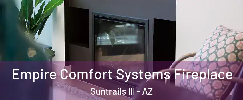 Empire Comfort Systems Fireplace Suntrails III - AZ