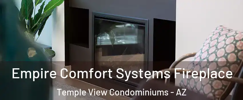 Empire Comfort Systems Fireplace Temple View Condominiums - AZ