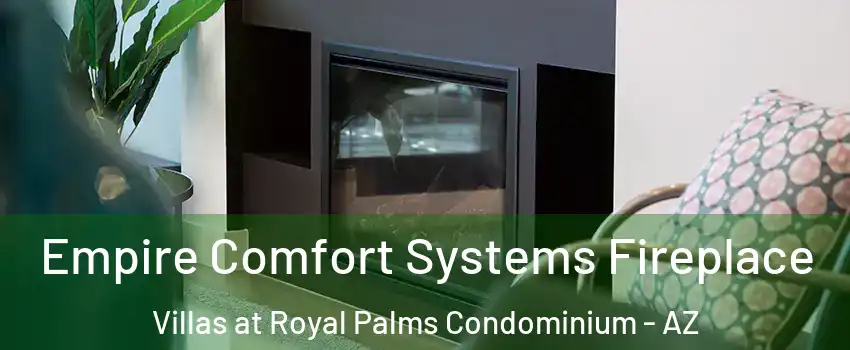 Empire Comfort Systems Fireplace Villas at Royal Palms Condominium - AZ