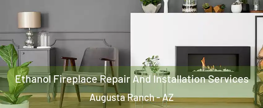 Ethanol Fireplace Repair And Installation Services Augusta Ranch - AZ