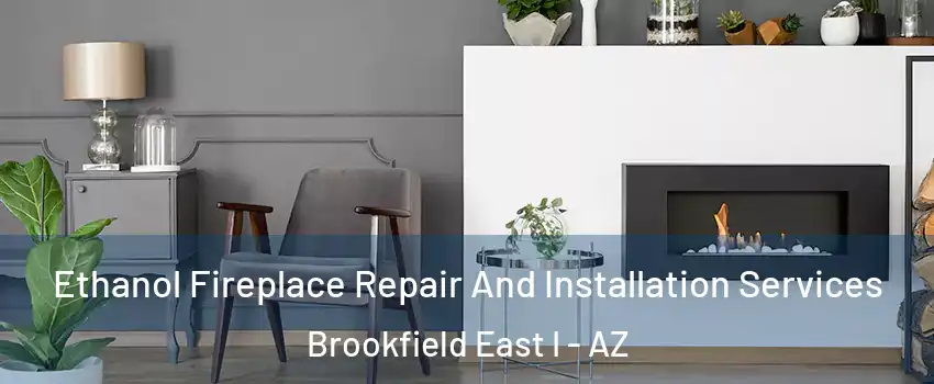 Ethanol Fireplace Repair And Installation Services Brookfield East I - AZ