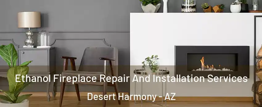 Ethanol Fireplace Repair And Installation Services Desert Harmony - AZ