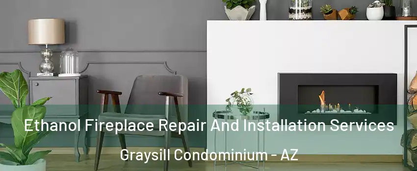 Ethanol Fireplace Repair And Installation Services Graysill Condominium - AZ