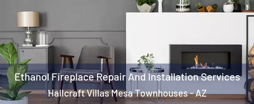 Ethanol Fireplace Repair And Installation Services Hallcraft Villas Mesa Townhouses - AZ
