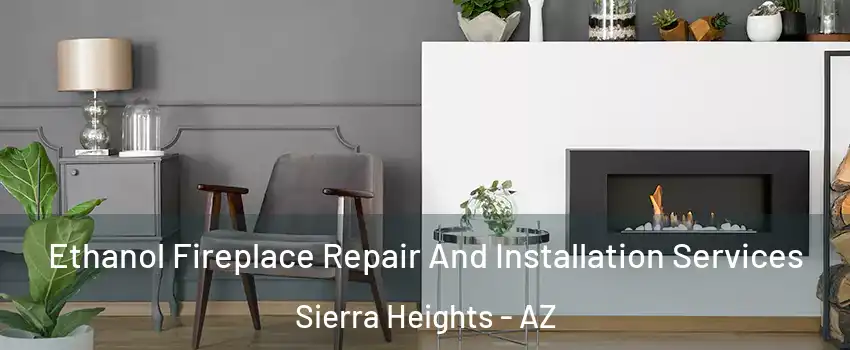 Ethanol Fireplace Repair And Installation Services Sierra Heights - AZ