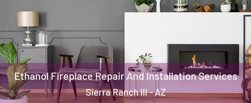 Ethanol Fireplace Repair And Installation Services Sierra Ranch III - AZ
