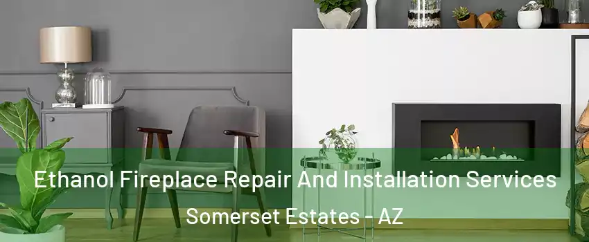 Ethanol Fireplace Repair And Installation Services Somerset Estates - AZ