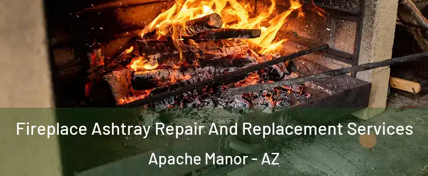 Fireplace Ashtray Repair And Replacement Services Apache Manor - AZ