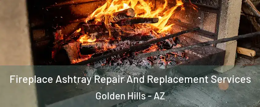 Fireplace Ashtray Repair And Replacement Services Golden Hills - AZ