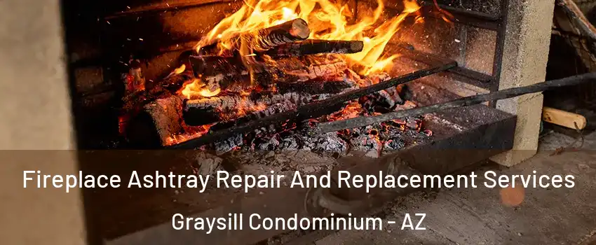 Fireplace Ashtray Repair And Replacement Services Graysill Condominium - AZ