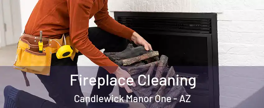 Fireplace Cleaning Candlewick Manor One - AZ
