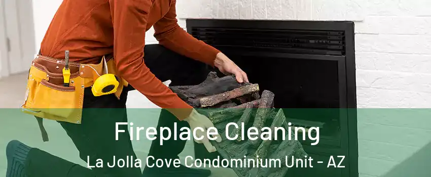 Fireplace Cleaning La Jolla Cove Condominium Unit - AZ