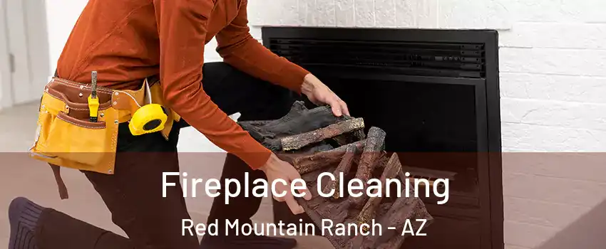 Fireplace Cleaning Red Mountain Ranch - AZ