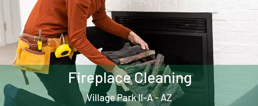 Fireplace Cleaning Village Park II-A - AZ