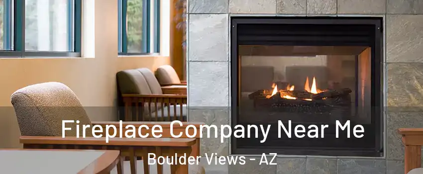 Fireplace Company Near Me Boulder Views - AZ