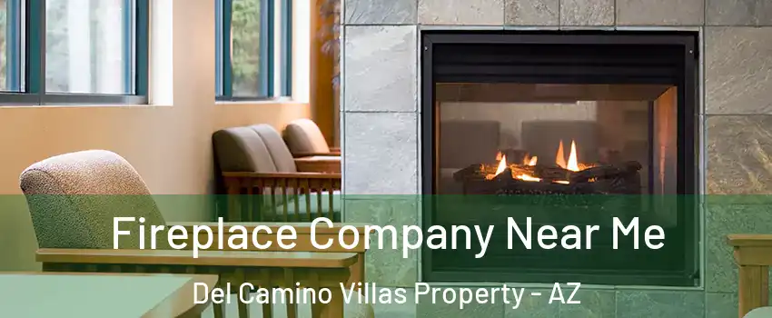 Fireplace Company Near Me Del Camino Villas Property - AZ