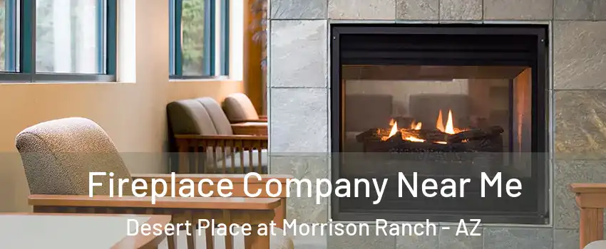 Fireplace Company Near Me Desert Place at Morrison Ranch - AZ