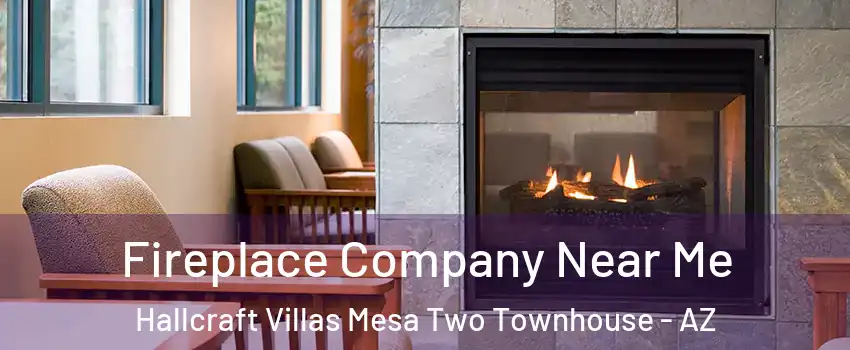 Fireplace Company Near Me Hallcraft Villas Mesa Two Townhouse - AZ