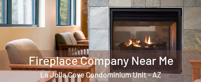 Fireplace Company Near Me La Jolla Cove Condominium Unit - AZ