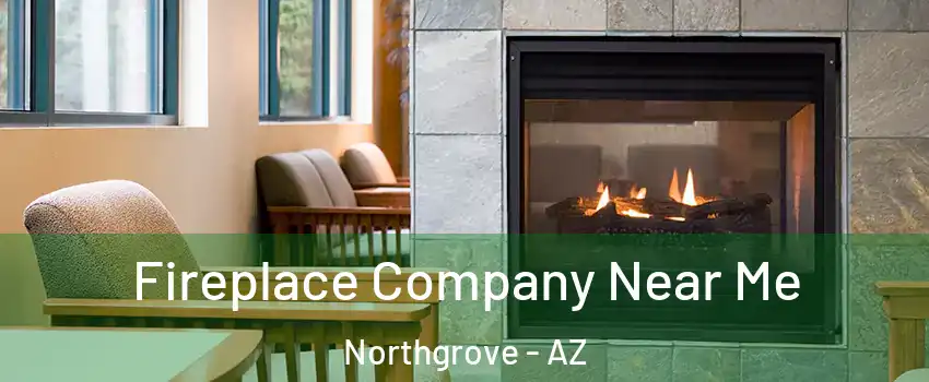 Fireplace Company Near Me Northgrove - AZ
