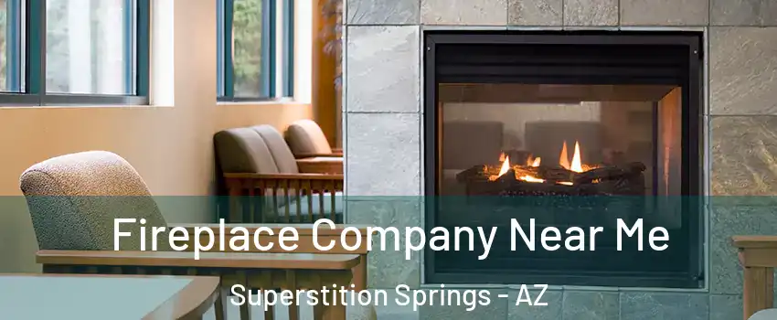 Fireplace Company Near Me Superstition Springs - AZ