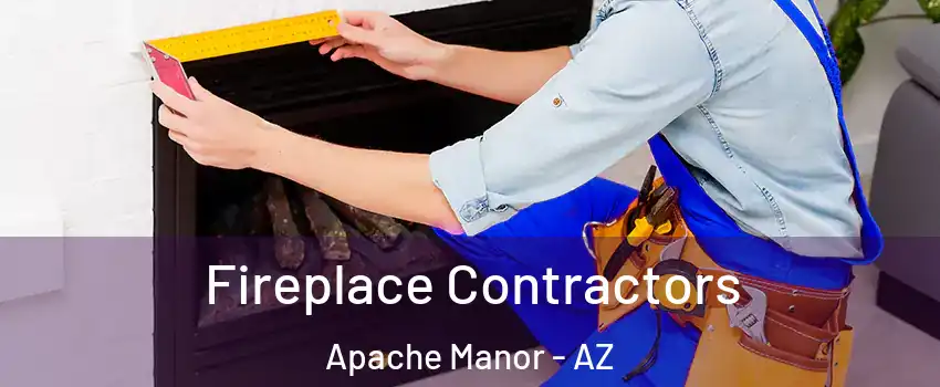 Fireplace Contractors Apache Manor - AZ