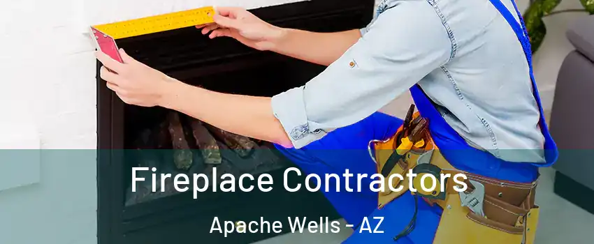 Fireplace Contractors Apache Wells - AZ