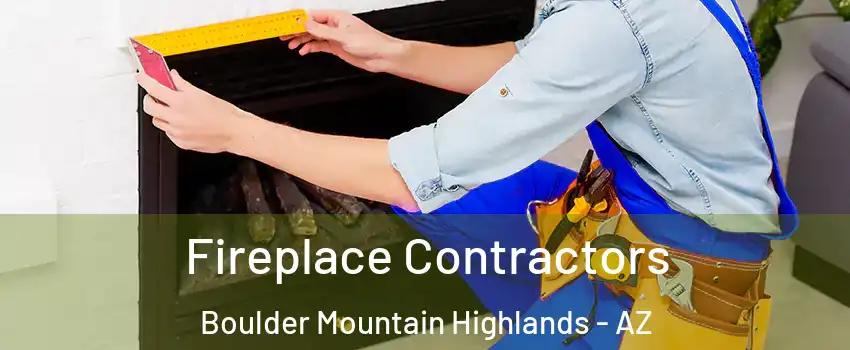 Fireplace Contractors Boulder Mountain Highlands - AZ