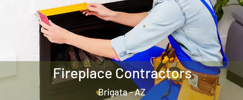 Fireplace Contractors Brigata - AZ