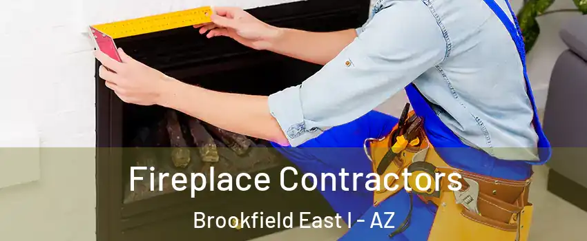 Fireplace Contractors Brookfield East I - AZ