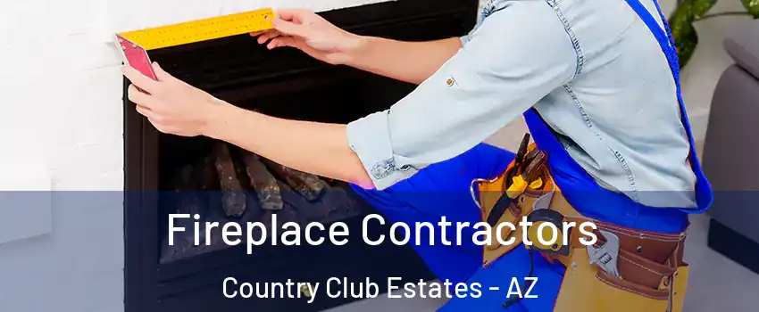 Fireplace Contractors Country Club Estates - AZ