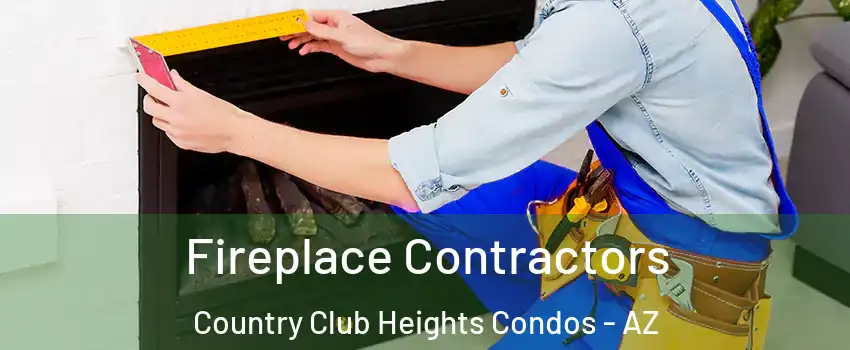 Fireplace Contractors Country Club Heights Condos - AZ