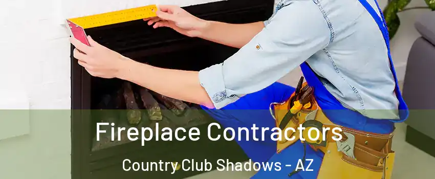 Fireplace Contractors Country Club Shadows - AZ
