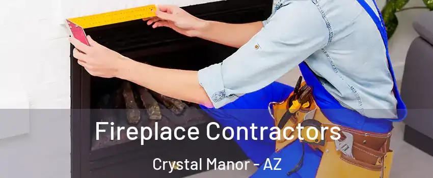 Fireplace Contractors Crystal Manor - AZ