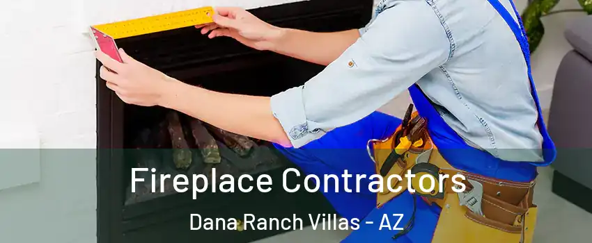 Fireplace Contractors Dana Ranch Villas - AZ