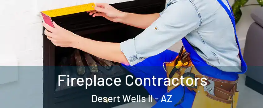 Fireplace Contractors Desert Wells II - AZ